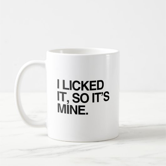 私はそれを舐めました従って私の物です コーヒーマグカップ (左)