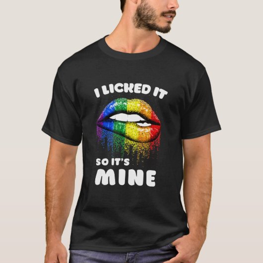 私はそれを舐め、その鉱山 – Lgbt Lips Rainbow -ゲイ Tシャツ (正面)
