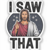 私はそれを見た、イエスが見て、私はイエスのミーム シール (正面)