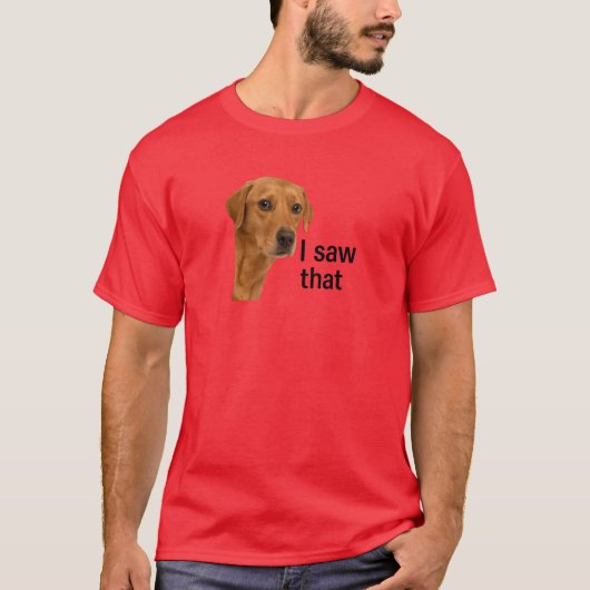 私はそれを見た – イエスミーム犬 Tシャツ (正面)