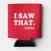 私はそれを見た – カルマおもしろいことわざビアソーダ缶 缶クーラー (正面)