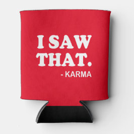 私はそれを見た – カルマおもしろいことわざビアソーダ缶 缶クーラー