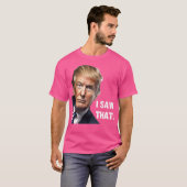 私はそれを見た – Donald Trump政治おもしろいデザイン Tシャツ (正面フル)