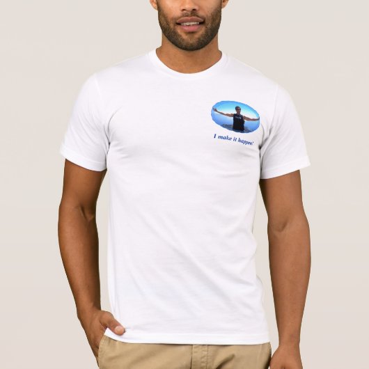私はそれを起こらせます! Tシャツ (正面)