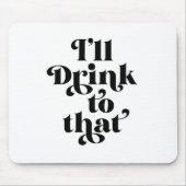 私はそれを飲む マウスパッド (正面)