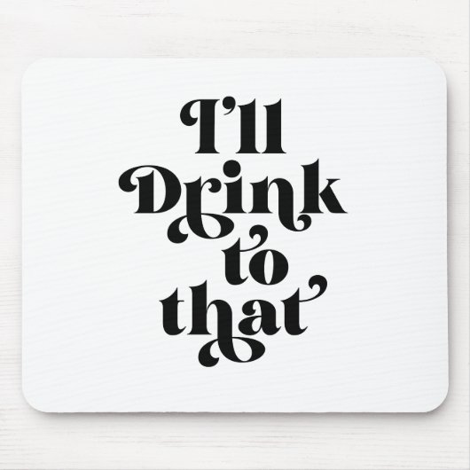 私はそれを飲む マウスパッド (正面)