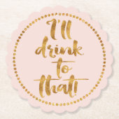 私はそれを飲む |金ゴールドと赤面ピンクパーティー ペーパーコースター (正面)