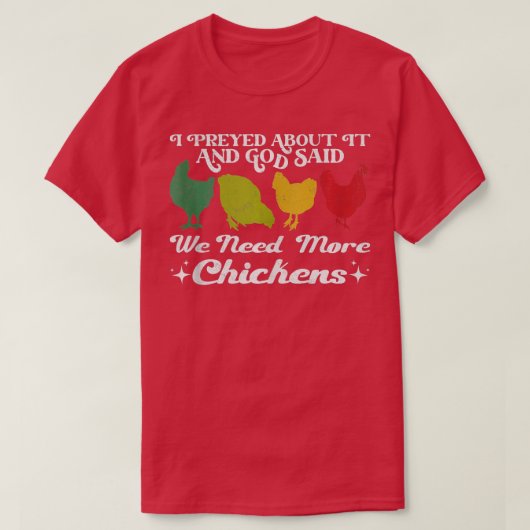 私はそれ祈について、神は私たちはより多くの雛が必要と述べた Tシャツ (デザイン正面)