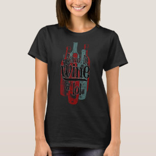 私はたくさんワインを飲む傾向がある Tシャツ