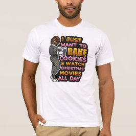 私はただクッキーを焼き、クリスマスモヴィを見たい Tシャツ