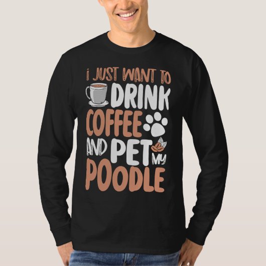 私はただコーヒーとペットプードルを飲みたい Tシャツ (正面)