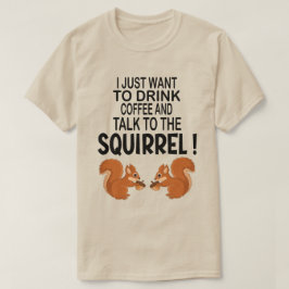 私はただコーヒーとリスを飲みたい Tシャツ