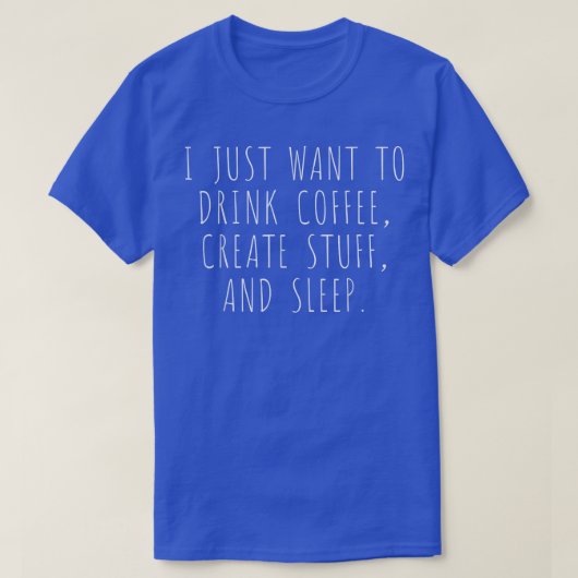 私はただコーヒーを飲みたい物と睡眠 Tシャツ (デザイン正面)
