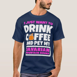 私はただコーヒーを飲んでバイエルンのモをペットしたい Tシャツ