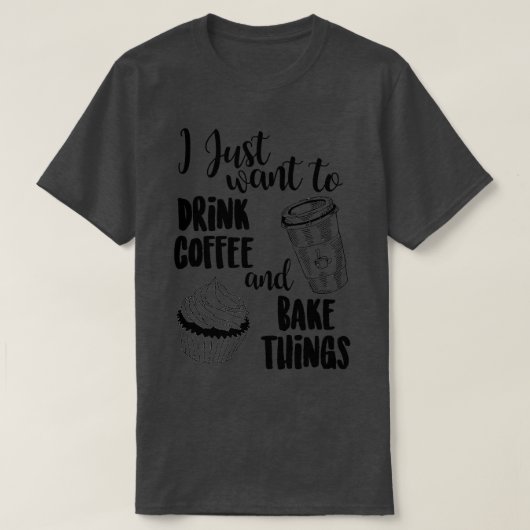 私はただコーヒーアンプを飲みたい；物を焼く Tシャツ (デザイン正面)
