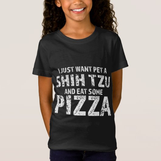 私はただシーズー（犬）の子犬とピザを飼って食べ欲しい Tシャツ (正面)