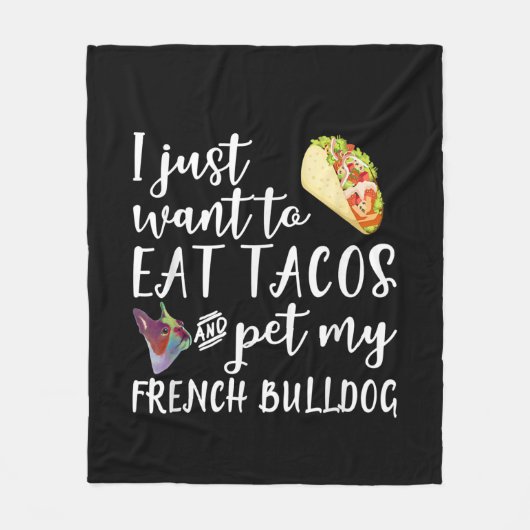 私はただタコス食べとブルドッグを愛撫フランスのしたい フリースブランケット (正面)
