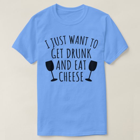 私はただチーズ飲を取り食べたい Tシャツ (デザイン正面)