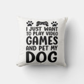 私はただビデオゲ遊ームと私の犬のおもしろいをペットしたい クッション (正面)