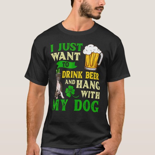 私はただビールと（犬）スタッフォードBulを飲みたい Tシャツ (正面)