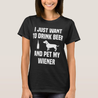 私はただビールを飲んでペットのウィーナーウィーナー Tシャツ
