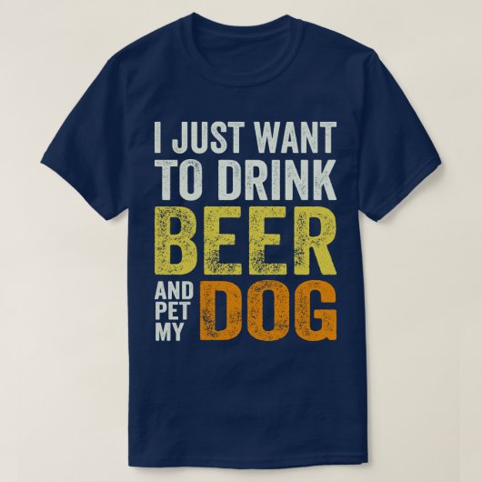 私はただビールを飲んで犬を飼いたい Tシャツ (デザイン正面)