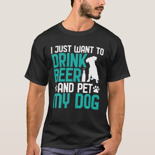 私はただビールを飲んで犬を飼いたい Tシャツ (正面)