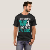 私はただビールを飲んで犬を飼いたい Tシャツ (正面フル)