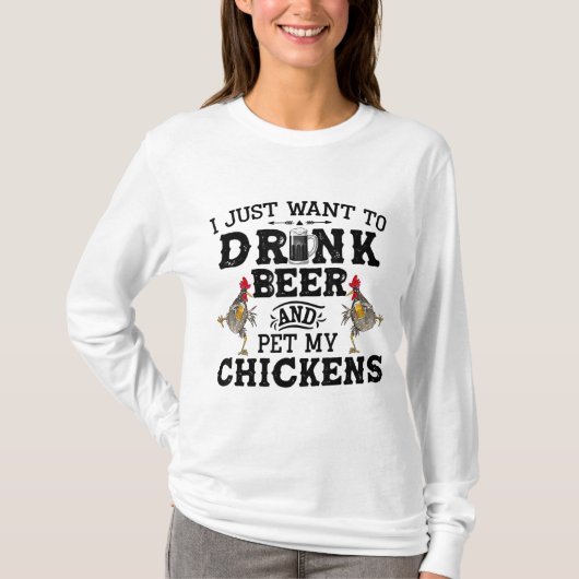 私はただビールを飲んで鶏肉を愛撫したい Tシャツ (正面)