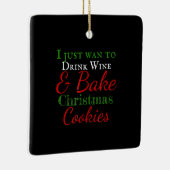 私はただワインを飲み、クリスマスクッキーを焼きたい セラミックオーナメント (右)