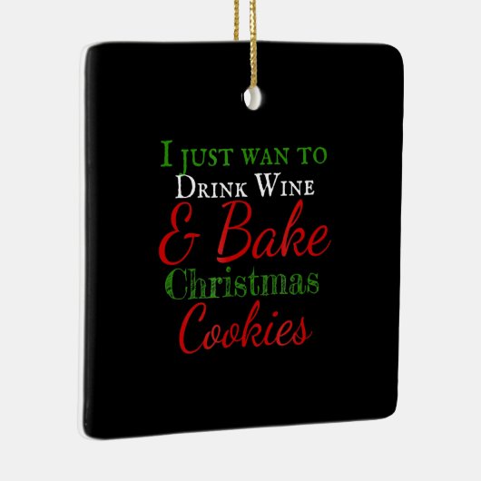 私はただワインを飲み、クリスマスクッキーを焼きたい セラミックオーナメント (右)