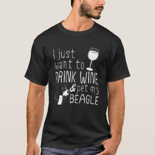 私はただワインを飲んでビーグルを飼いたい Tシャツ