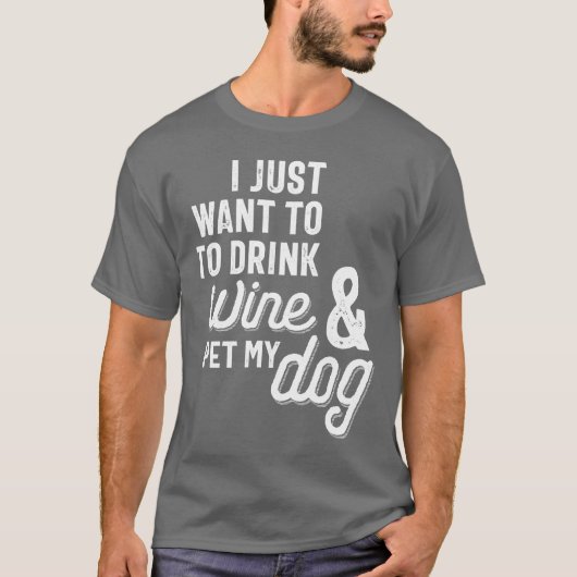 私はただワインを飲んで犬を飼いたい Tシャツ (正面)