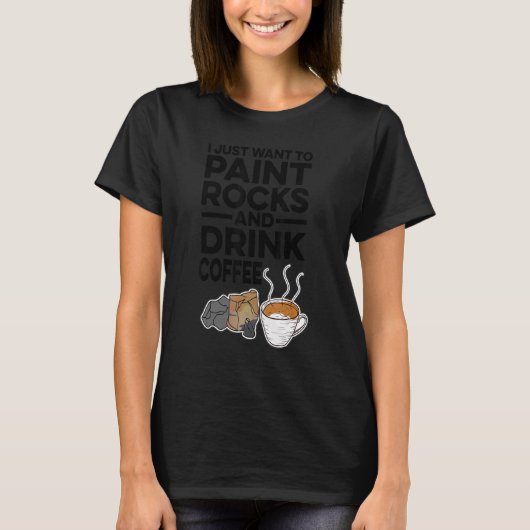 私はただ岩を飲絵を描みコーヒーペイントを飲みたい Tシャツ (正面)