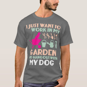 私はただ庭で働いて一緒に遊びたい Tシャツ