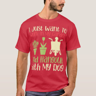 私はただ庭で働いて一緒に遊びたい Tシャツ
