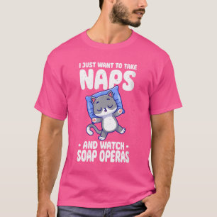 私はただ昼寝を撮ってソープオペラを見たい Tシャツ