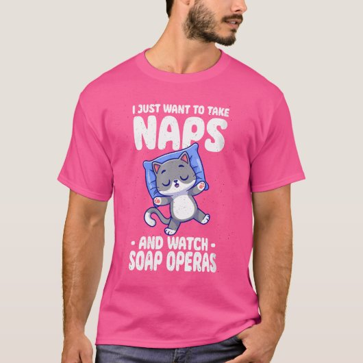 私はただ昼寝を撮ってソープオペラを見たい Tシャツ (正面)