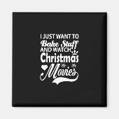私はただ物を焼き、クリスマスmoviを見たい マグネット (正面)