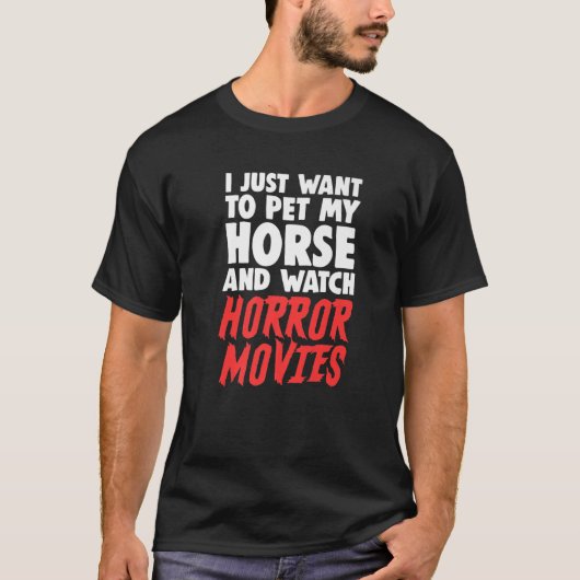 私はただ自分の馬をなでてホラー映画を見たい Tシャツ (正面)