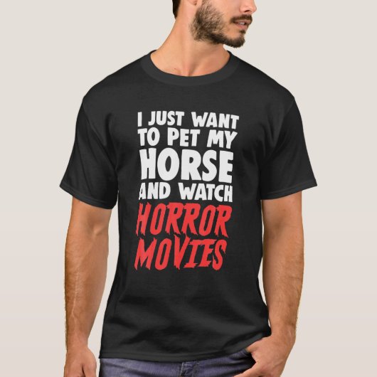 私はただ自分の馬をなでてホラー映画を見たい Tシャツ (正面)