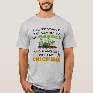 私はただ鶏と庭でつる働きたい Tシャツ
