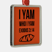 私はだれ私が出国のユーモアであるかです メタルオーナメント (右)