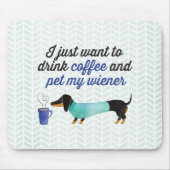 私はちょうどコーヒーを飲み及びかわいがり私のウインナーをたいと思います(青い) マウスパッド (正面)