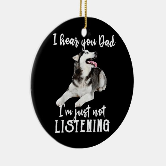 私はちょうどハスキーではないパパを聞聞いておもしろいいる セラミックオーナメント (右)