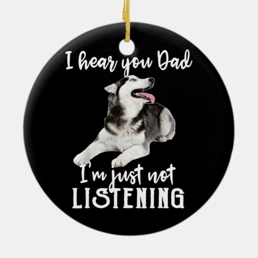 私はちょうどハスキーではないパパを聞聞いておもしろいいる セラミックオーナメント (裏面)