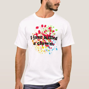 私はちょうどピエロを殺しました! Tシャツ