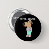 私はちょうど冷たい女の子のミームおもしろいチル2 缶バッジ (正面&裏面)