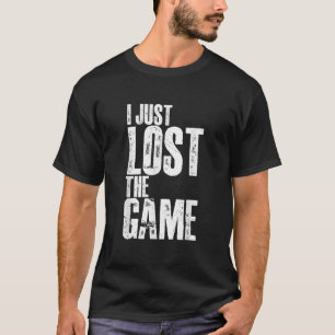 私はちょうど失ったゲーム Tシャツ