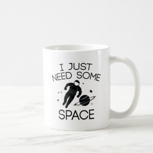 私はちょうど宇宙が必要だ コーヒーマグカップ